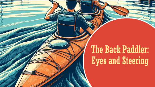 3 36 | kayaking info The back paddler eyes and steering