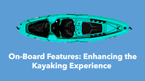 5 44 | kayaking info On board features enhancing the kayaking experience