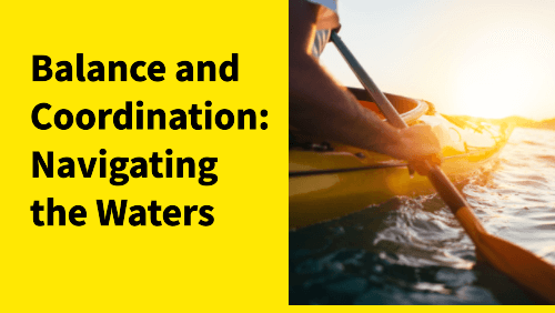 Balance and coordination navigating the waters