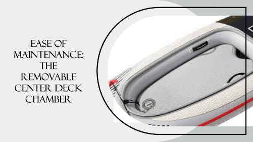 Paddle your way to adventure 2 1 | kayaking info Ease of maintenance the removable center deck chamber