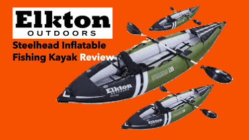 Elkton Outdoors Steelhead Inflatable Fishing Kayak Review