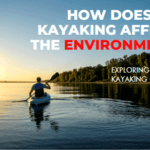 How does kayaking affect the environment