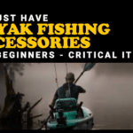 must have kayak fishing accessories for beginners critical items