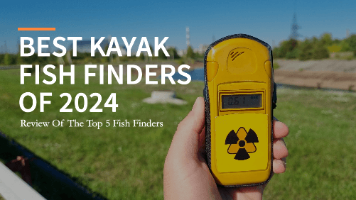 Best Kayak Fish Finders Of 2024: Review Of The Top 5 Fish Finders