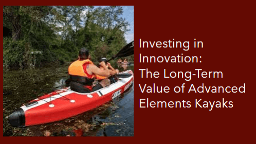 16 17 | kayaking info Investing in innovation the long term value of advanced elements kayaks