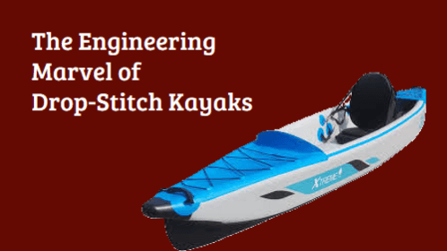 2 63 | kayaking info The engineering marvel of drop stitch kayaks