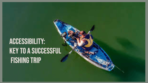 Accessibility key to a successful fishing trip