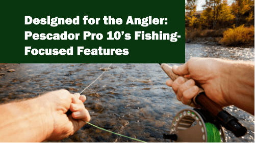 Designed for the angler pescador pro s fishing focused features