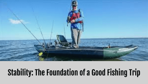 4 62 | kayaking info Stability the foundation of a good fishing trip
