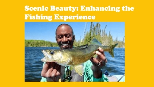 Scenic beauty enhancing the fishing experience