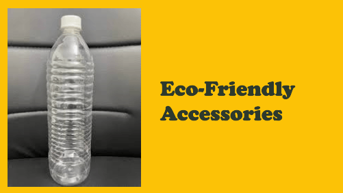 Eco friendly accessories