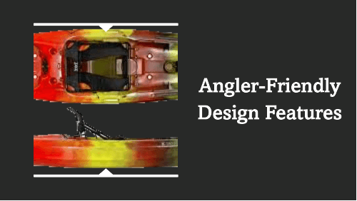 Angler friendly design features