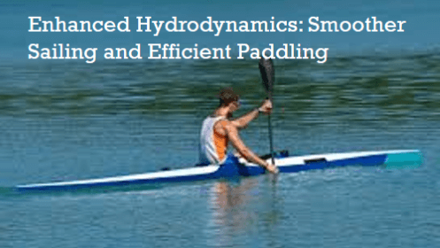 6 62 | kayaking info Enhanced hydrodynamics smoother sailing and efficient paddling