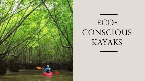 Eco conscious kayaks