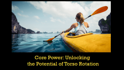 Core power unlocking the potential of torso rotation