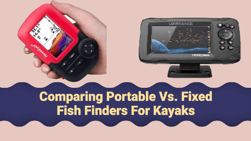 Comparing portable vs Fixed fish finders for kayaks