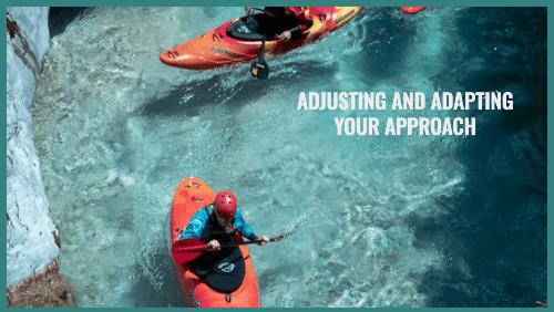 13 57 | kayaking info Adjusting and adapting your approach