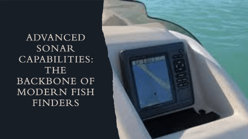 Advanced sonar capabilities the backbone of modern fish finders