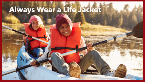 Always wear a life jacket