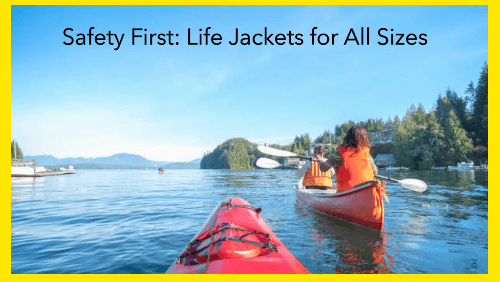 2 80 | kayaking info Safety first life jackets for all sizes