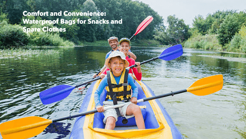 3 80 | kayaking info Comfort and convenience waterproof bags for snacks and spare clothes
