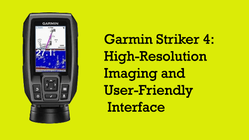 Garmin striker high resolution imaging and user friendly interface