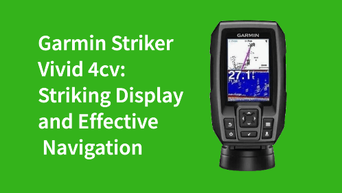 Garmin striker vivid cv striking display and effective navigation