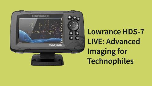 Lowrance hds live advanced imaging for technophiles