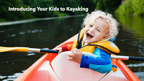 6 79 | kayaking info Introducing your kids to kayaking