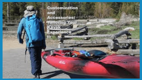 Customization and accessories tailoring your kayak experience