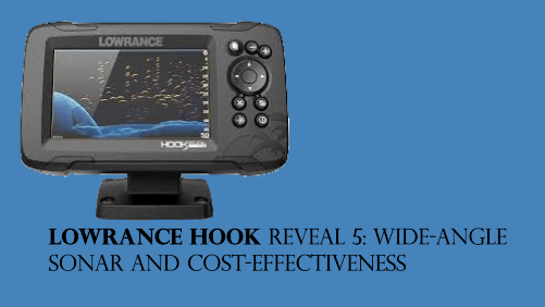 Lowrance hook reveal wide angle sonar and cost effectiveness