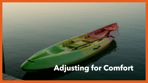 7 72 | kayaking info Adjusting for comfort