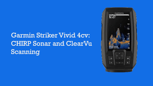 Garmin striker vivid cv chirp sonar and clearvu scanning