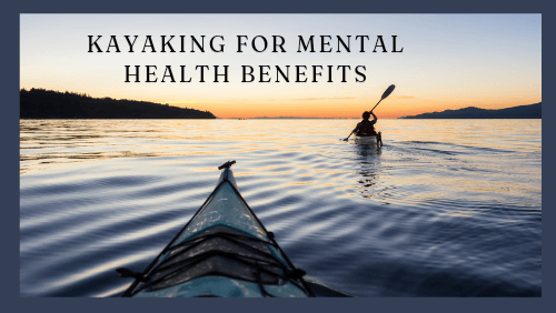 Kayaking for mental health benefits