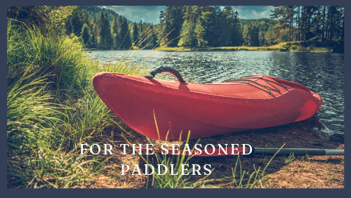 For the seasoned paddlers