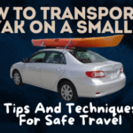 How to transport a kayak on a small car tips and techniques for safe travel