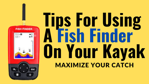 Tips for using a fish finder on your kayak maximize your catch