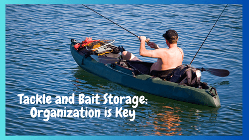 Tackle and bait storage organization is key