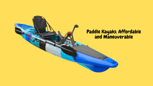 Paddle kayaks affordable and maneuverable