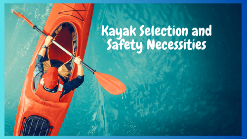 Kayak selection and safety necessities