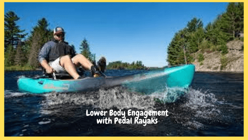 Lower body engagement with pedal kayaks