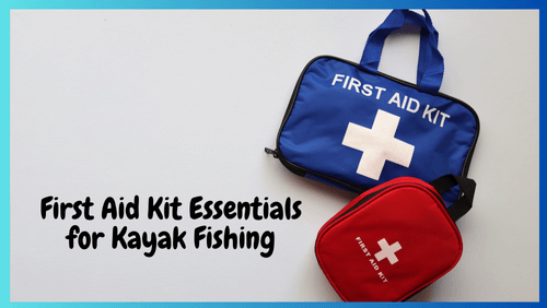 First aid kit essentials for kayak fishing