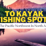 To kayak fishing spots in the pacific northwest in north america