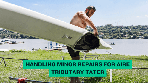 13 81 | kayaking info Handling minor repairs for aire tributary tater