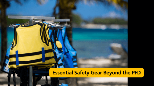 13 85 | kayaking info Essential safety gear beyond the pfd