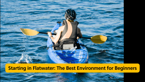15 53 | kayaking info Starting in flatwater the best environment for beginners