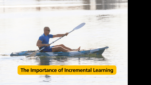 16 34 | kayaking info The importance of incremental learning