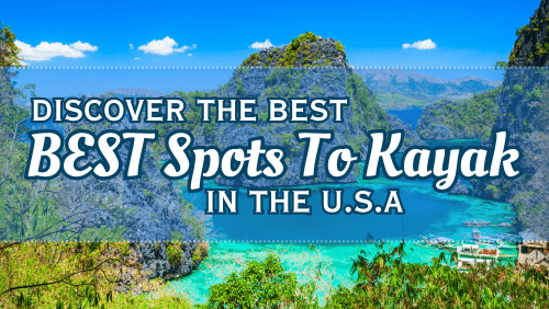 Discover The Best Spots To Kayak In The USA